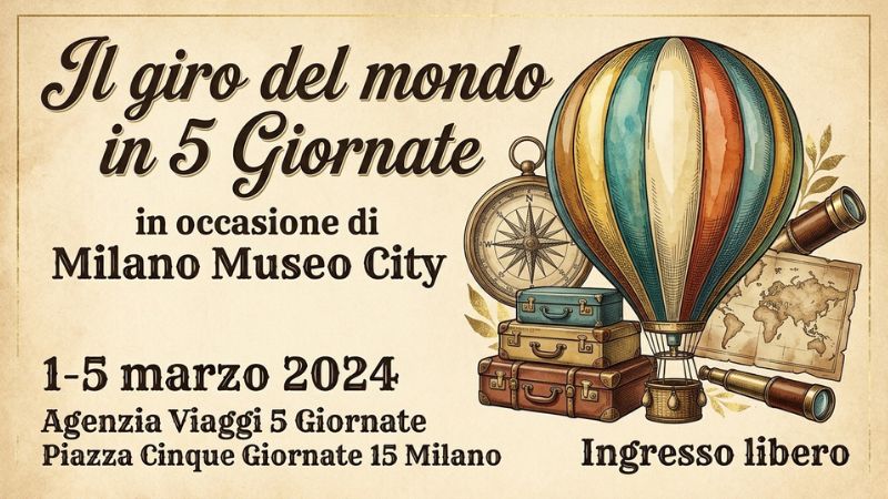 Il Giro del Mondo in 5 Giornate mostra diffusa per Milano Museo City 2024
